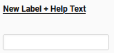 Outtake showing New Label + Help Text column and blank field